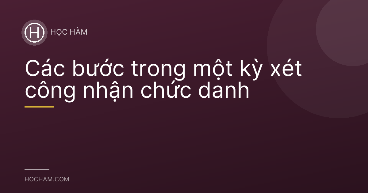 Các bước trong một kỳ xét công nhận chức danh