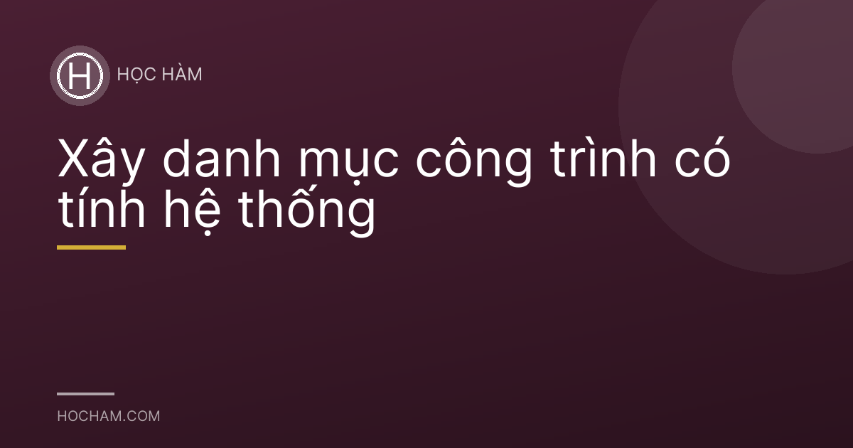 Xây danh mục công trình có tính hệ thống